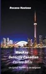 Roxana Nastase - MacKay - Detectiv Canadian Cartea Întâi