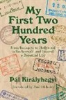 Pal Kiralyhegyi - My First Two Hundred Years: From Budapest to Hollywood to Buchenwald and Beyond, a Beautiful Life