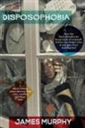 James Murphy - Disposophobia: A black comedy about identity theft, liars, lovers and old phone bills