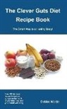 Debbie Martin - The Clever Guts Diet Recipe Book