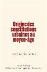 Henri Pirenne, Collection "les Pages de l'Histoire" - Origine des constitutions urbaines au moyen-age
