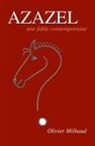 Olivier Milhaud - Azazel: Une fable contemporaine