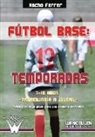 Nacho Ferrer - Fútbol base. 12 temporadas (7-18 AÑOS) PREBENJAMÍN - JUVENIL: Propuesta de temario a largo plazo para una cantera de fútbol