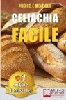Michele Mendola - Celiachia Facile: Come vivere una vita di allergie e intolleranze alimentari in modo sano attraverso una dieta bilanciata