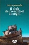 Indro Pezzolla - Il club dei venditori di sogni