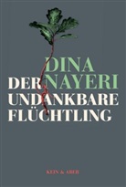 Dina Nayeri - Der undankbare Flüchtling