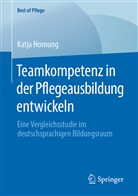 Katja Hornung - Teamkompetenz in der Pflegeausbildung entwickeln