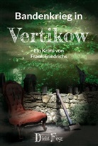 Frank Friedrichs - Bandenkrieg in Vertikow
