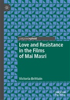 Victoria Brittain - Love and Resistance in the Films of Mai Masri