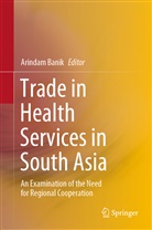 Arinda Banik, Arindam Banik - Trade in Health Services in South Asia