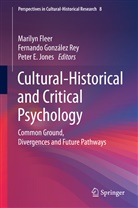 Peter E Jones, Marilyn Fleer, Fernando Gonzalez Rey, Fernand González Rey, Fernando González Rey, Peter E. Jones - Cultural-Historical and Critical Psychology