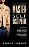 Edgar D Moranis - I Will Teach You to Master Self-Discipline