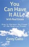 Gatto Carey - You Can Have It All With Real Estate