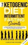 Christine Moore - The Ketogenic Diet and Intermittent Fasting Secrets