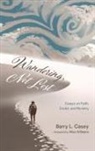 Barry L. Casey - Wandering, Not Lost