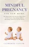 Catherine Taylor - Mindful Pregnancy for New Moms