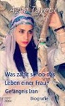Azita Tayebi - Was zählt schon das Leben einer Frau? - Gefängnis Iran - Biografie
