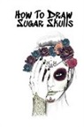 Forever Inked - How To Draw Sugar Skulls