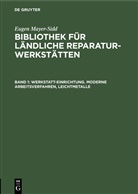 Mayer-Sidd, Eugen Mayer-Sidd - Eugen Mayer-Sidd: Bibliothek für ländliche Reparaturwerkstätten - Band 1: Werkstatt-Einrichtung. Moderne Arbeitsverfahren, Leichtmetalle
