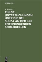 A. Erman, Adolf Erman - Einige Untersuchungen über die bei Sulza an der Ilm entspringenden Soolquellen