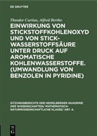 Alfred Bertho, Theodor Curtius - Einwirkung von Stickstoffkohlenoxyd und von Stickwasserstoffsäure unter Druck auf aromatische Kohlenwasserstoffe. (Umwandlung von Benzolen in Pyridine)