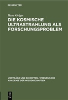Hans Geiger - Die kosmische Ultrastrahlung als Forschungsproblem