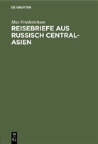 Max Friederichsen - Reisebriefe aus Russisch Central-Asien