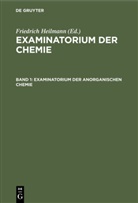 Friedrich Heilmann - Examinatorium der Chemie - Band 1: Examinatorium der anorganischen Chemie