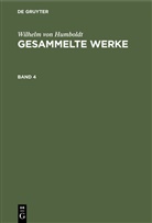 Wilhelm von Humboldt - Wilhelm von Humboldt: Gesammelte Werke - Band 4: Wilhelm von Humboldt: Gesammelte Werke. Band 4