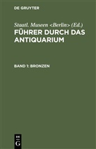 Staatl. Museen, Staatliche Museen, Staatliche Museen &lt;Berlin&gt; - Führer durch das Antiquarium - Band 1: Bronzen