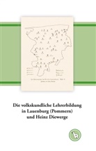 Kurt Dröge - Die volkskundliche Lehrerbildung in Lauenburg (Pommern) und Heinz Diewerge