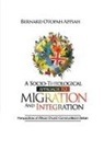 Bernard Otopah Appiah - A Socio-theological Approach to Migration and Integration