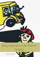 Jane Peteri, Jane Peteri - Ellroy, Superheld und der Ritter im Postauto