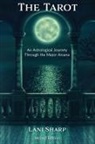 Lani Sharp - The TAROT An Astrological Journey Through the Major Arcana