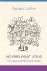 Gerhard Lohfink - No Irrelevant Jesus