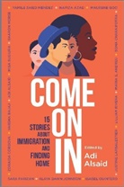 Adi Alsaid, Alsaid Adi, Maria E Andreu, Maria E. Andreu, Andreu Maria E., Nafiza Azad... - Come On In