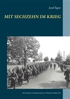 Josef Egert - Mit sechzehn im Krieg