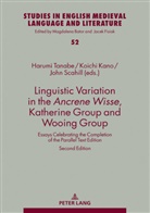 Scahill John, Koichi Kano - Linguistic Variation in the Ancrene Wisse, Katherine Group and Wooing Group