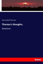 Henry D. Thoreau - Thoreau's thoughts.