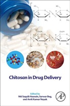 Saquib (EDT)/ Beg Hasnain, Sarwar Beg, Md Saquib Hasnain, Md Saquib Hasnain, Amit Kumar Nayak - Chitosan in Drug Delivery