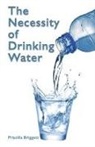 Priscilla Briggett - The Necessity of Drinking Water