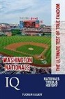 Tucker Elliot - Washington Nationals IQ: The Ultimate Test of True Fandom