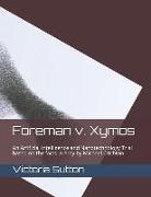 Victoria Sutton - Foreman v. Xymos: A Nanotechnology Trial based the facts in Prey by Michael Crichton
