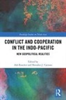 Brendon J. Cannon, Ash Rossiter, Ash Cannon Rossiter, Brendon J. Cannon, Ash Rossiter - Conflict and Cooperation in the Indo-Pacific