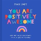 Stacie Swift - You Are Positively Awesome