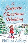 Phillipa Ashley, Ashley Phillipa - A Surprise Christmas Wedding