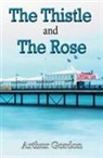 Arthur Gordon - The Thistle and the Rose
