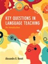 Alessandro G Benati, Alessandro G. Benati, Alessandro G. (American University of Shar Benati, Alessandro G. (American University of Sharjah Benati, Alessandro G. (The University of Hong Kong Benati, Alessandro G. (The University of Hong Kong) Benati... - Key Questions in Language Teaching