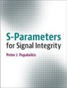 Peter J Pupalaikis, Peter J. Pupalaikis - S-Parameters for Signal Integrity