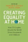 Francine M. (Mount Holyoke College Deutsch, Francine M Deutsch, Francine M. Deutsch, Francine M. (Mount Holyoke College Deutsch, Deutsch Francine M., Ruth A Gaunt... - Creating Equality At Home